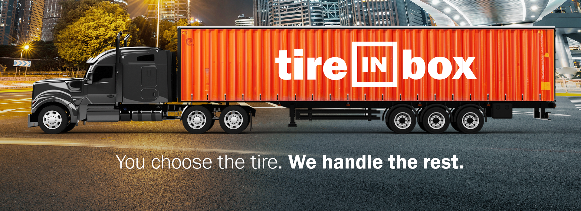 You choose the tire. We handle the rest.